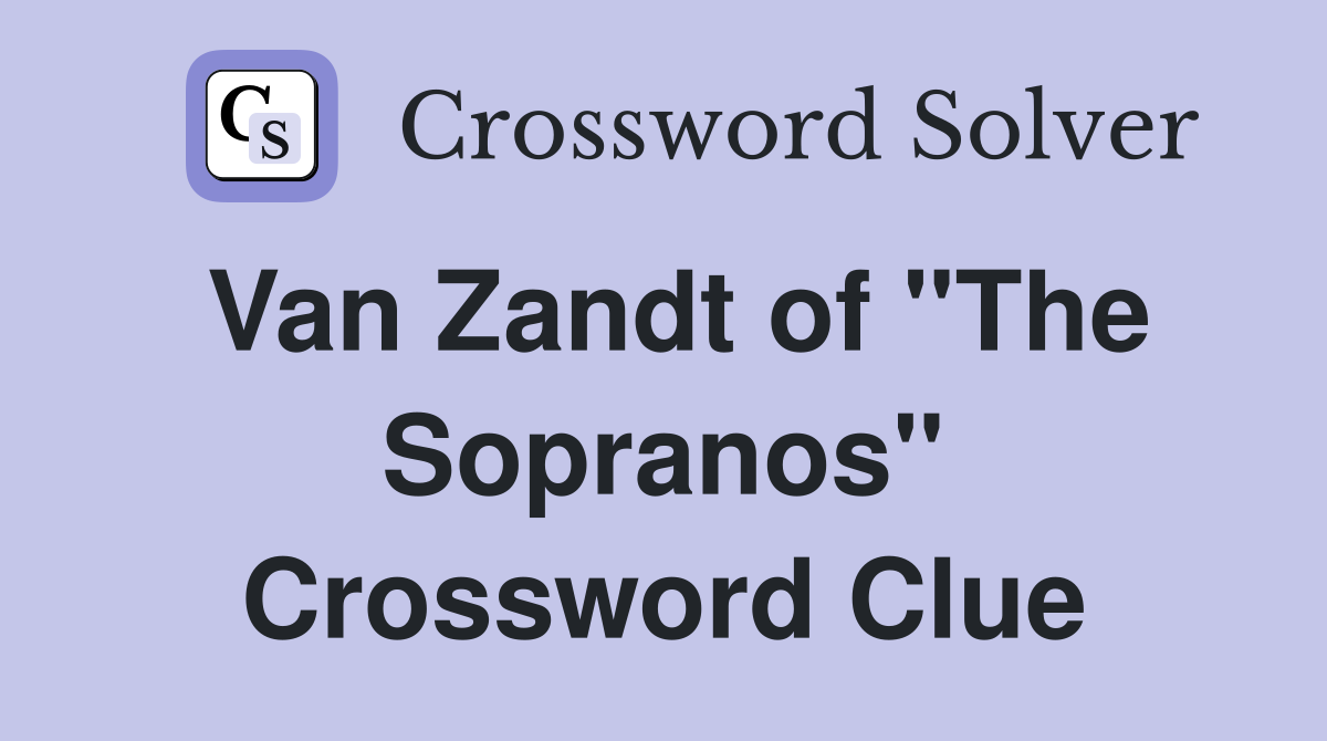 Van Zandt of "The Sopranos" Crossword Clue