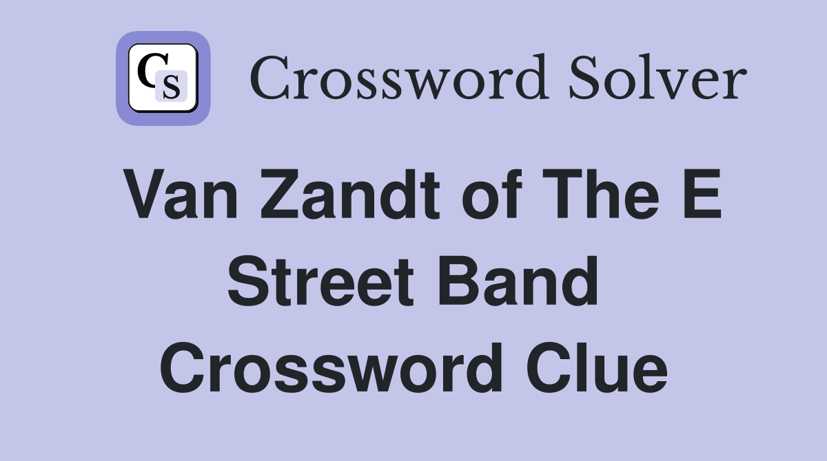 Van Zandt of The E Street Band Crossword Clue