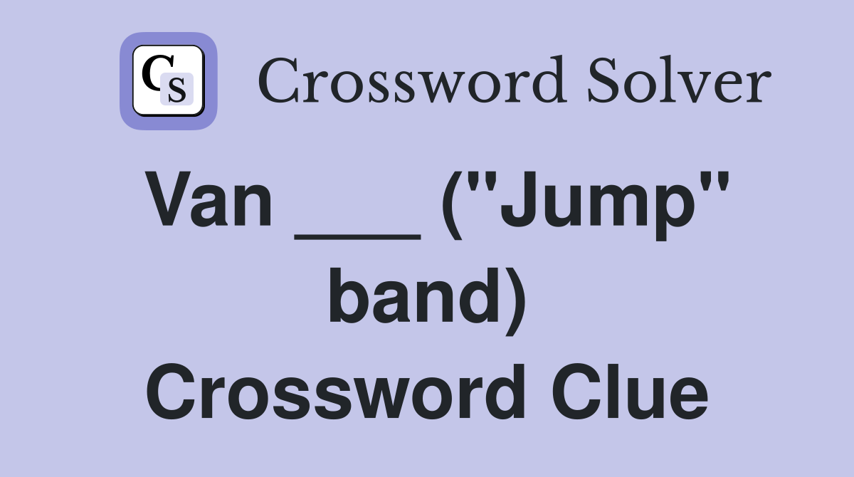 Van ___ ("Jump" band) Crossword Clue