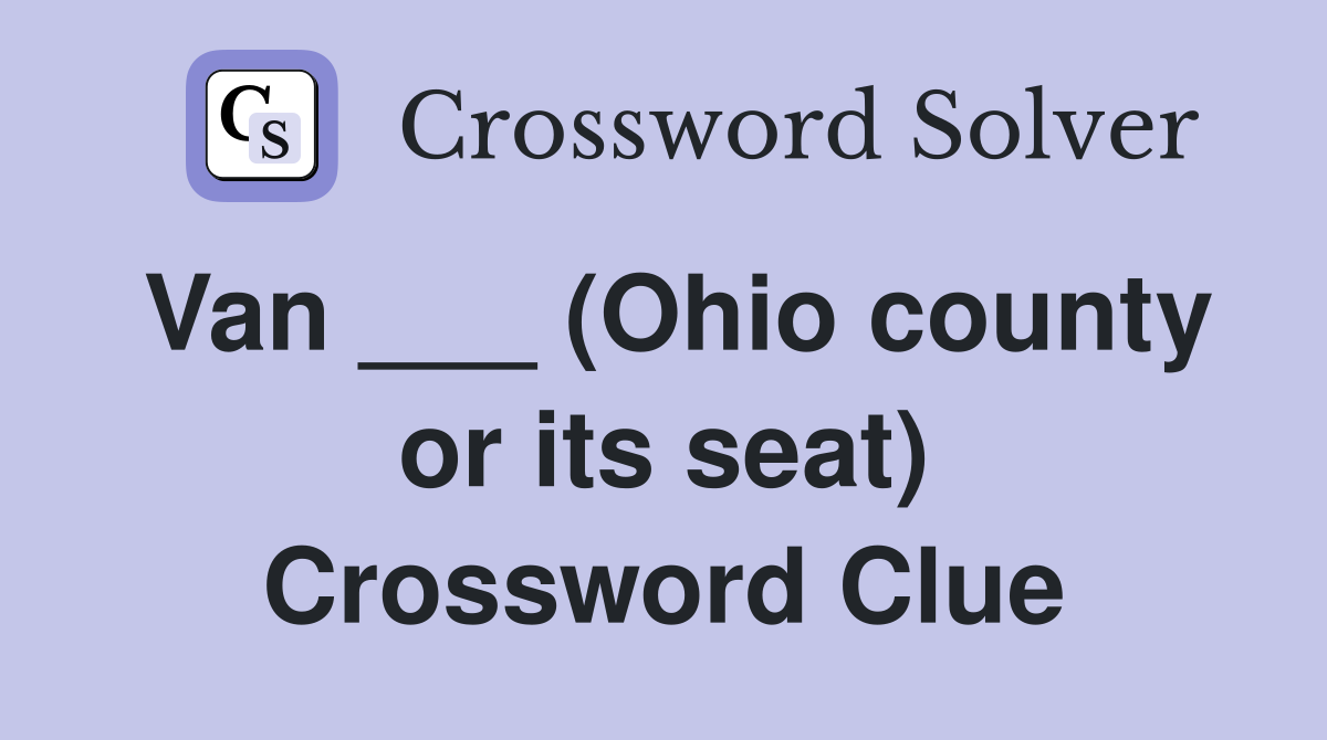 Van ___ (Ohio county or its seat) Crossword Clue