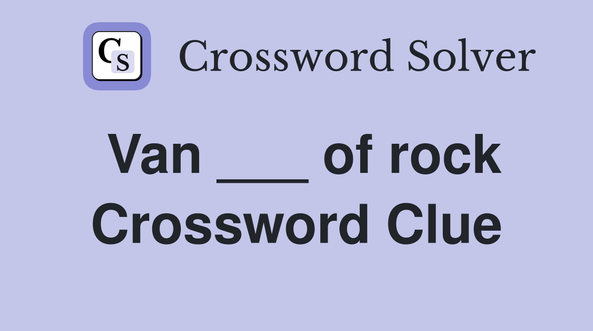 Van ___ of rock Crossword Clue