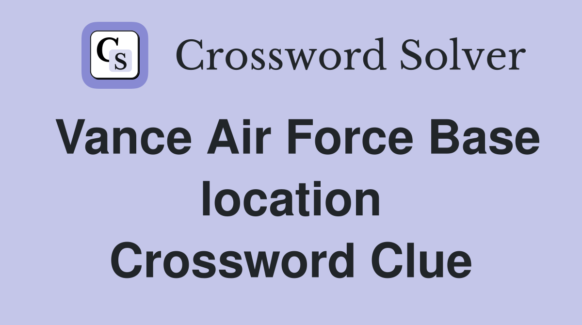 Vance Air Force Base location Crossword Clue