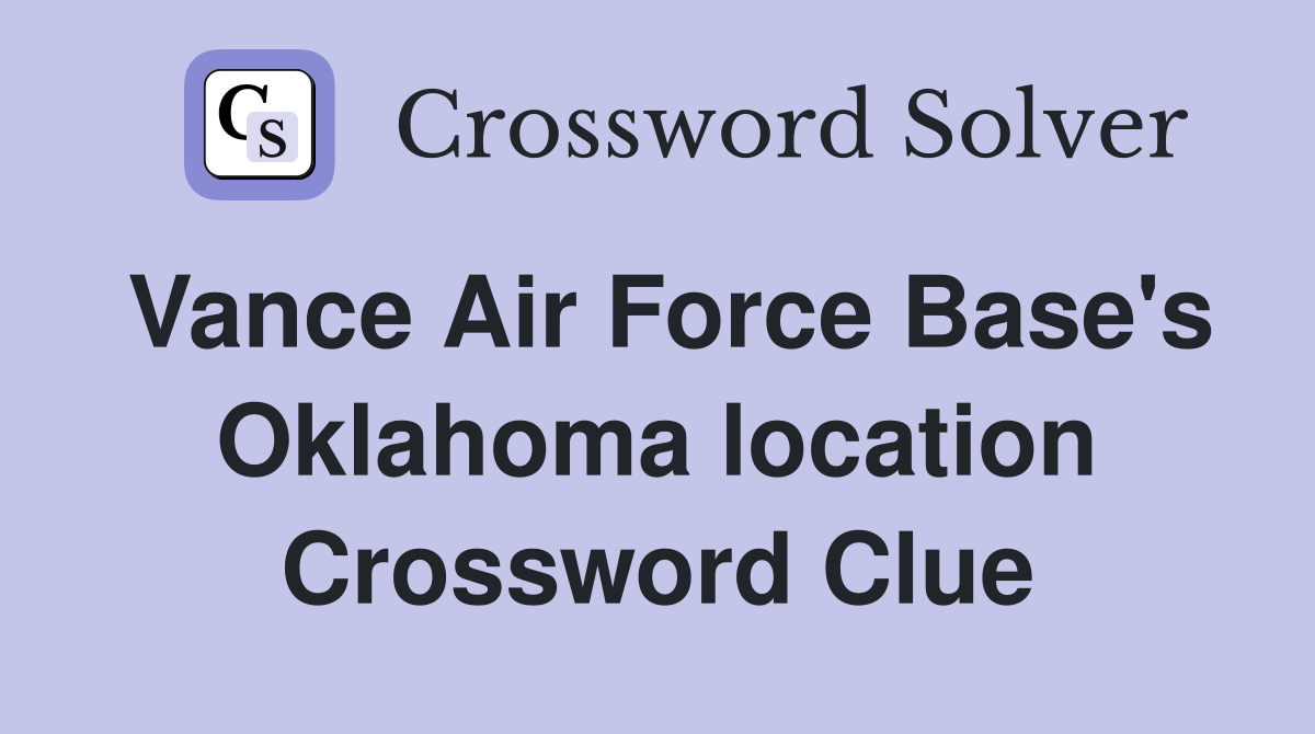 Vance Air Force Base's Oklahoma location Crossword Clue