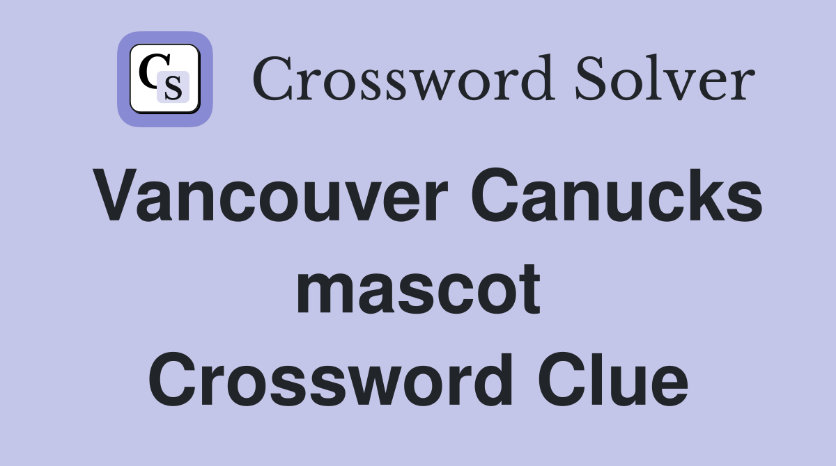 Vancouver Canucks mascot Crossword Clue