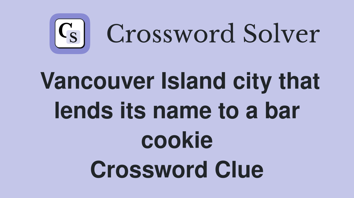 Vancouver Island city that lends its name to a bar cookie Crossword Clue