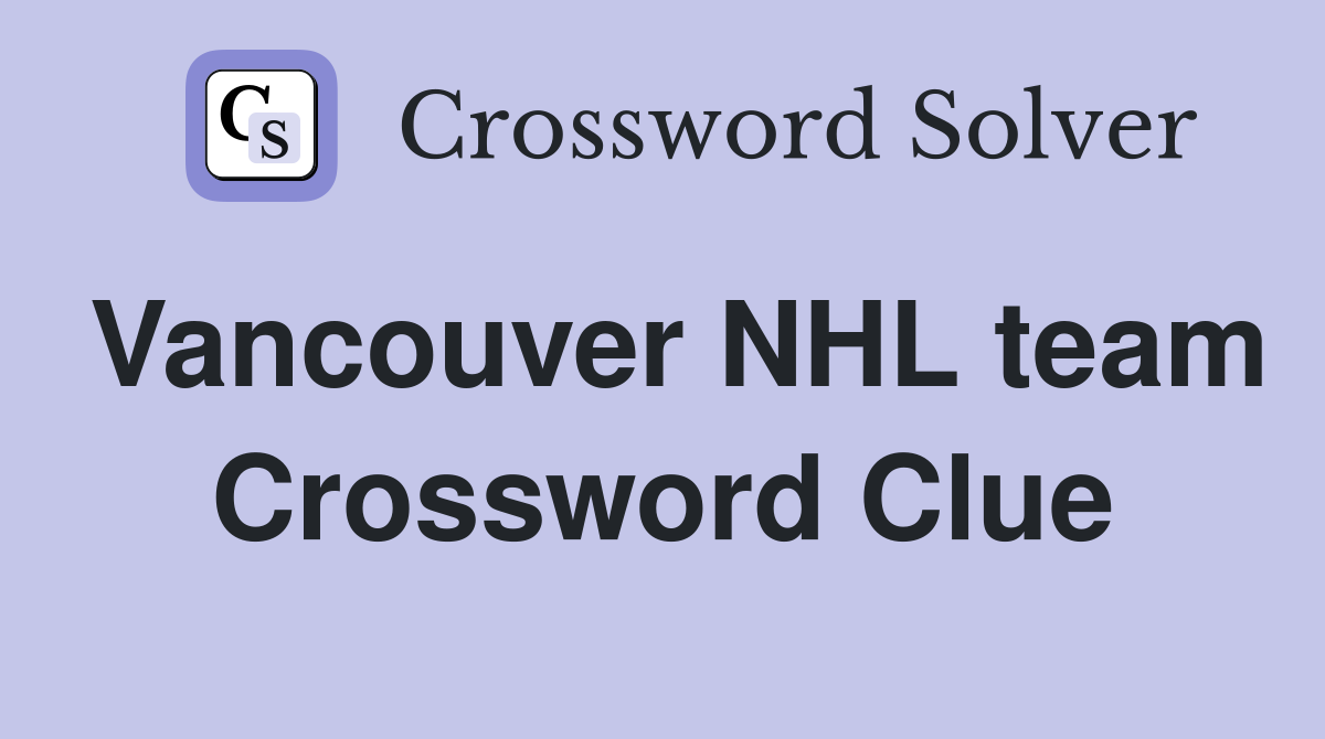 Vancouver NHL team Crossword Clue