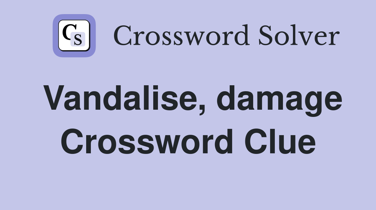 Vandalise, damage Crossword Clue