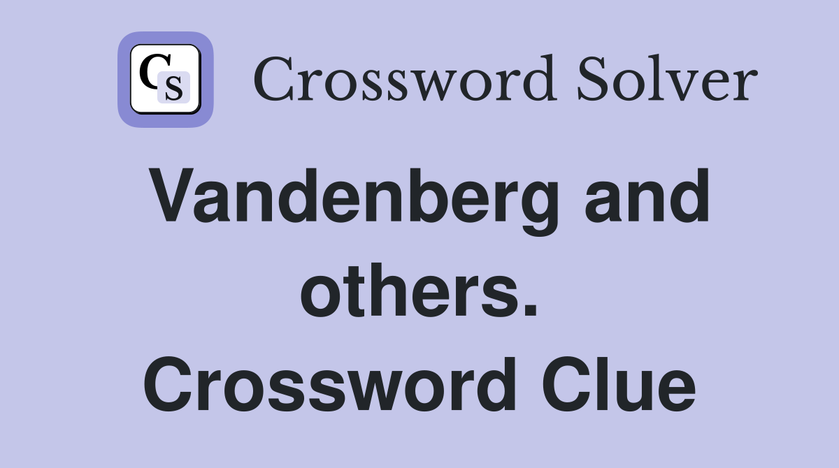 Vandenberg and others. Crossword Clue