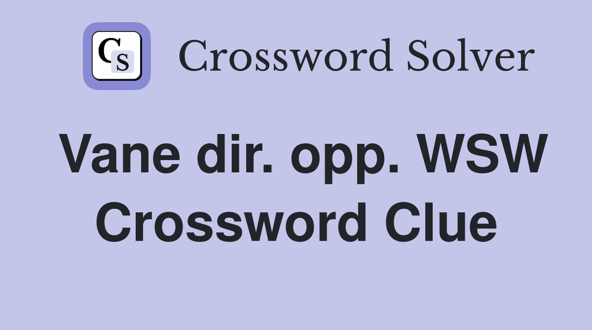Vane dir. opp. WSW Crossword Clue