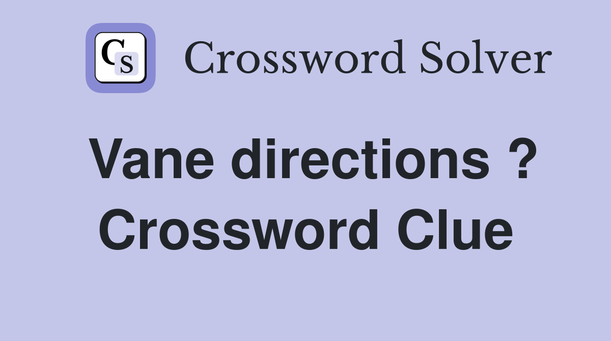 Vane directions ? Crossword Clue