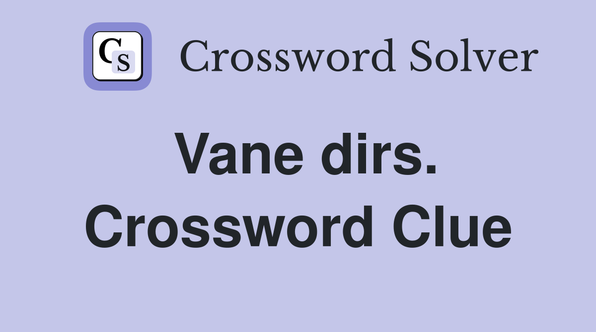 Vane dirs. Crossword Clue