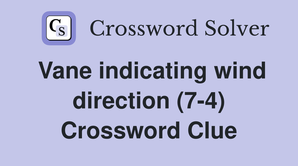Vane indicating wind direction (7-4) Crossword Clue