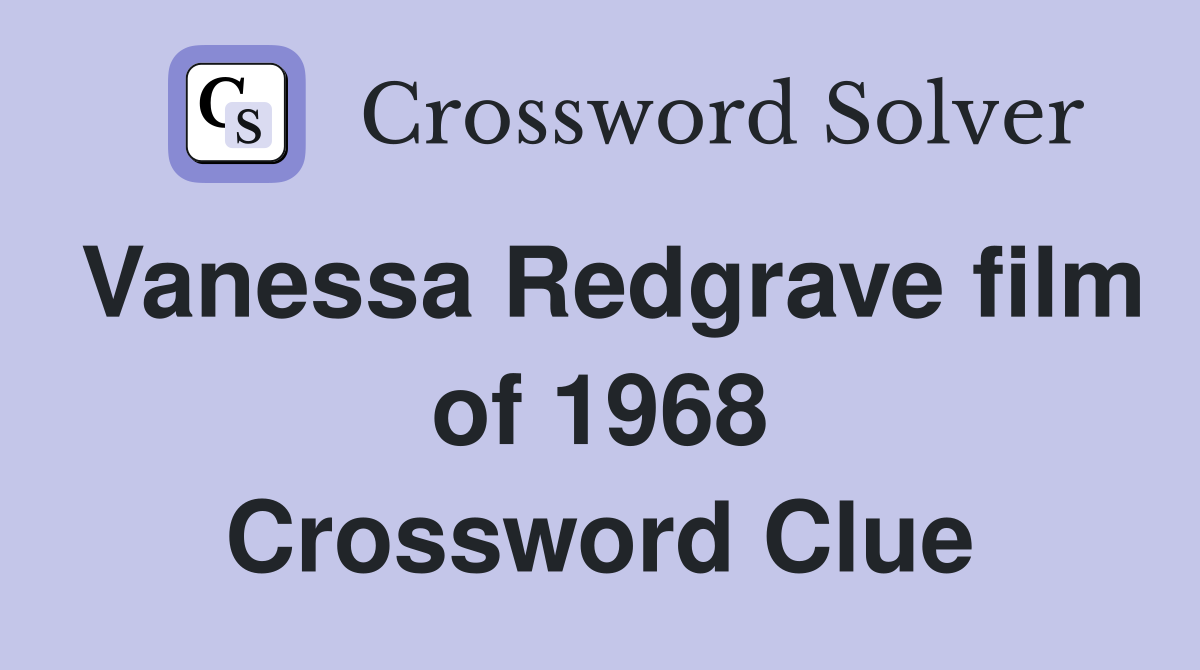 Vanessa Redgrave film of 1968 Crossword Clue