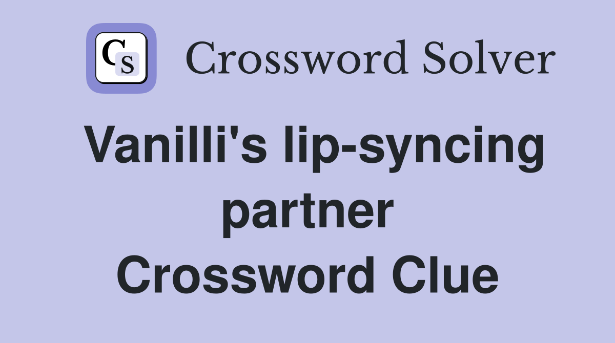 Vanilli's lip-syncing partner Crossword Clue