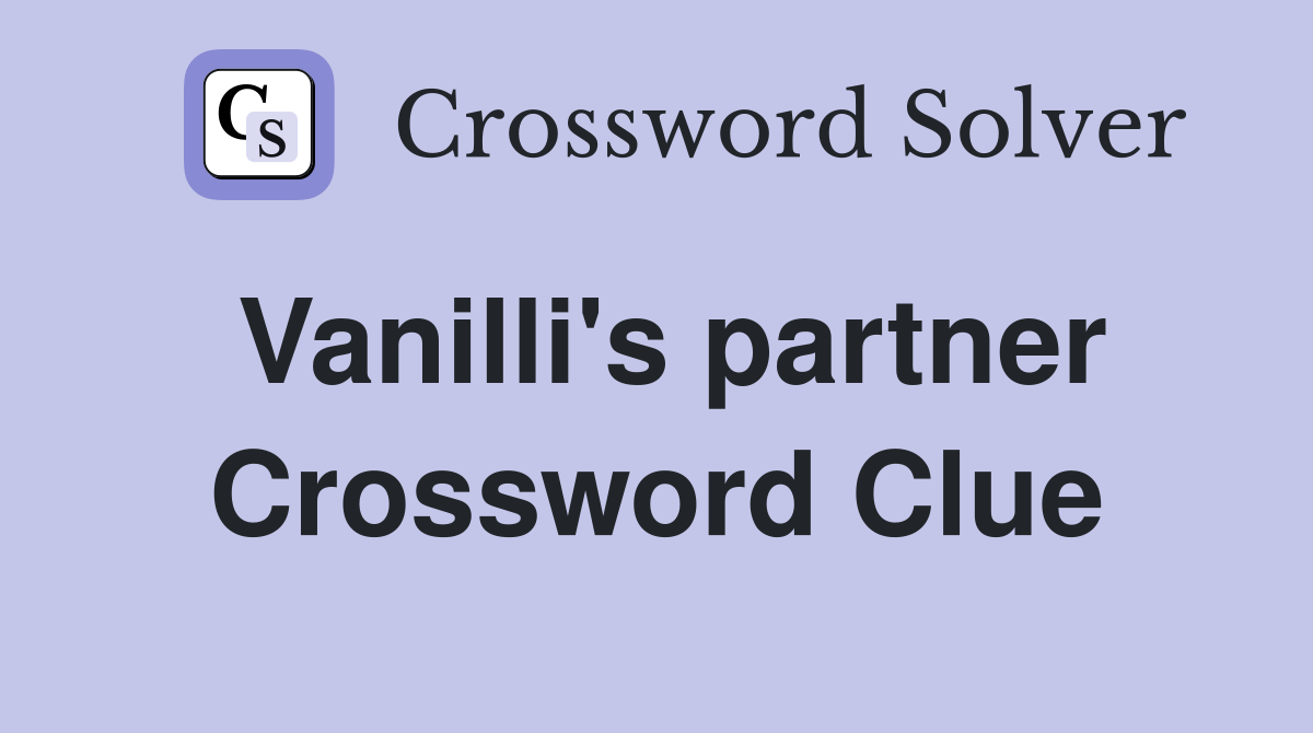 Vanilli's partner Crossword Clue