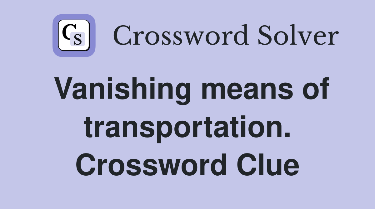 Vanishing means of transportation. Crossword Clue