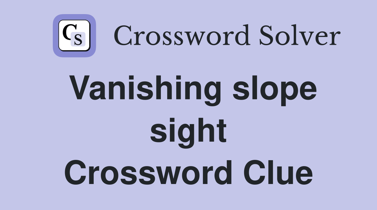 Vanishing slope sight Crossword Clue