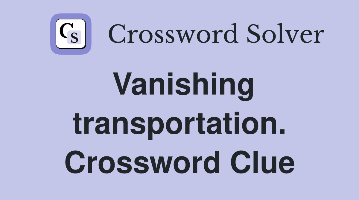 Vanishing transportation. Crossword Clue
