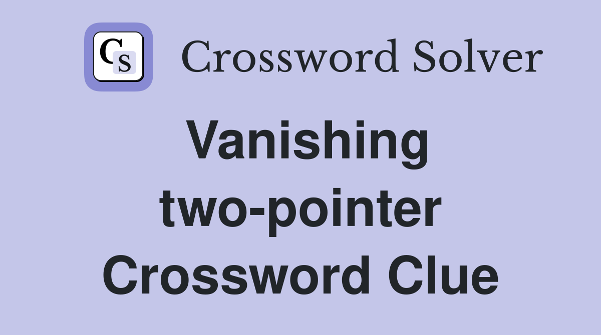 Vanishing two-pointer Crossword Clue