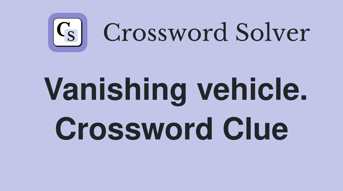 Vanishing vehicle. Crossword Clue