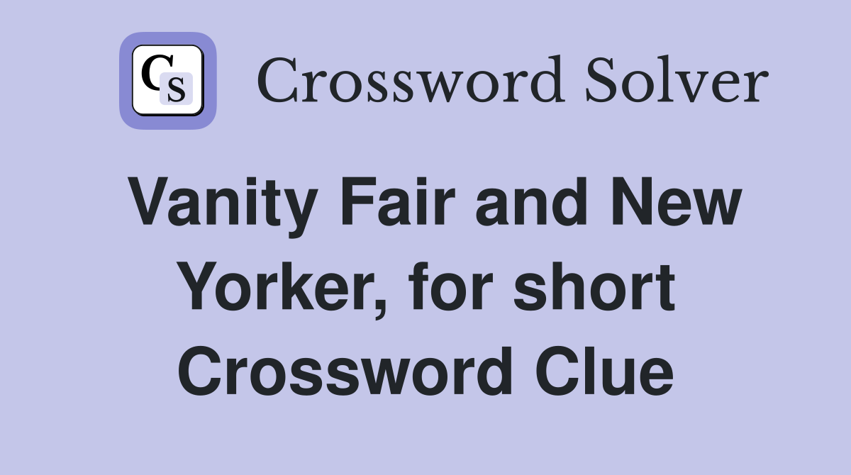 Vanity Fair and New Yorker, for short Crossword Clue