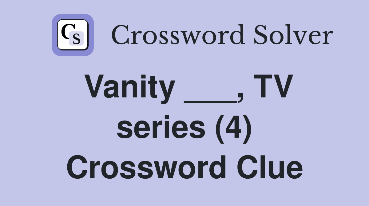 Vanity ___, TV series (4) Crossword Clue