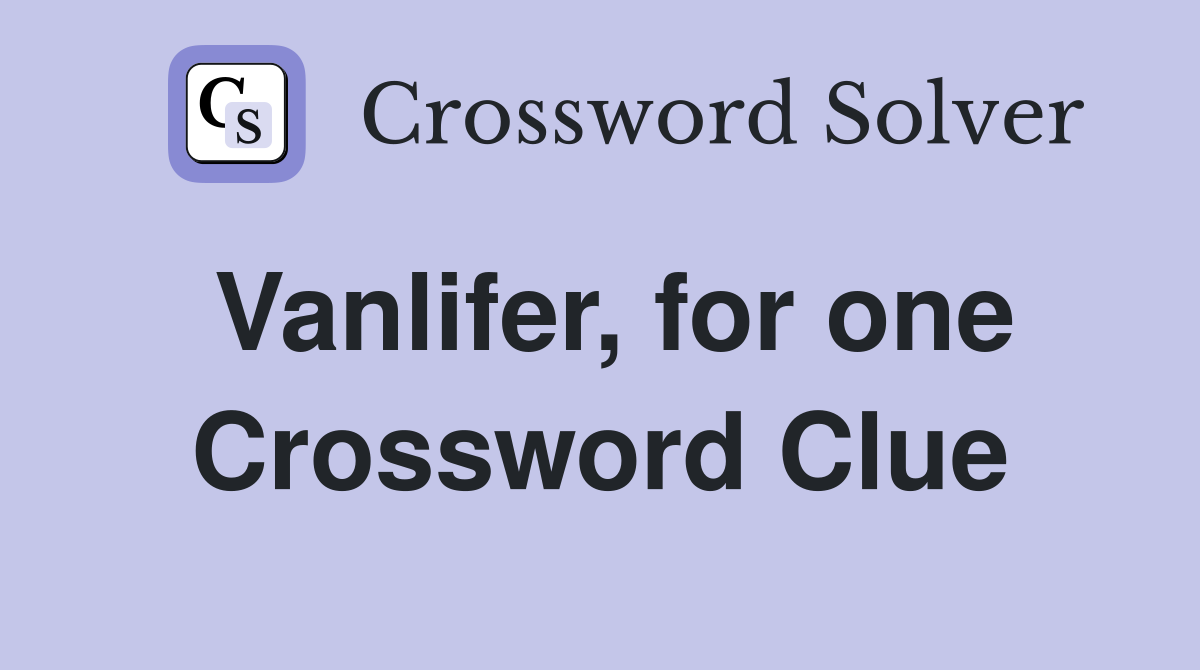 Vanlifer, for one Crossword Clue