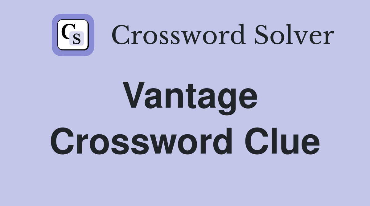 Vantage Crossword Clue