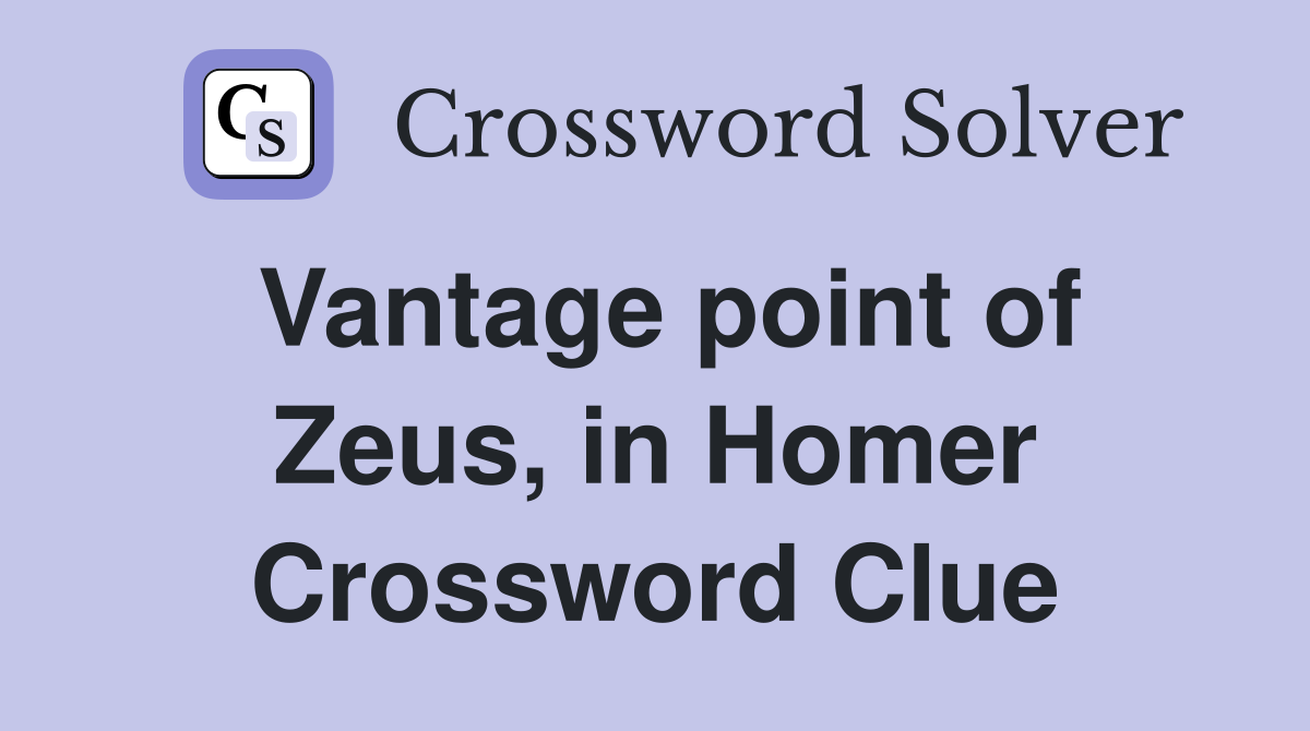 Vantage point of Zeus, in Homer Crossword Clue