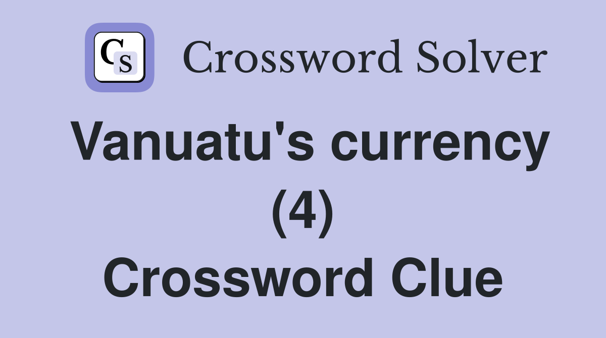 Vanuatu's currency (4) Crossword Clue