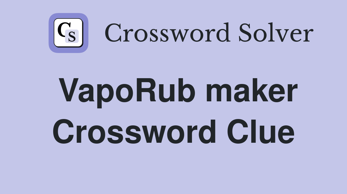 VapoRub maker Crossword Clue