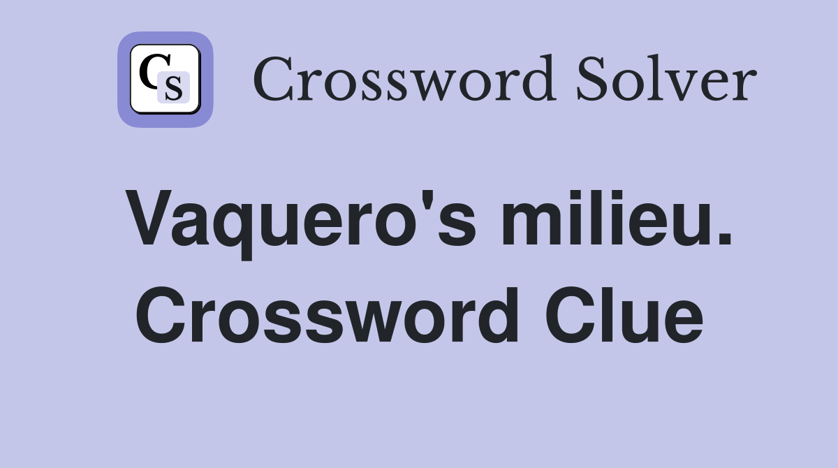 Vaquero's milieu. Crossword Clue