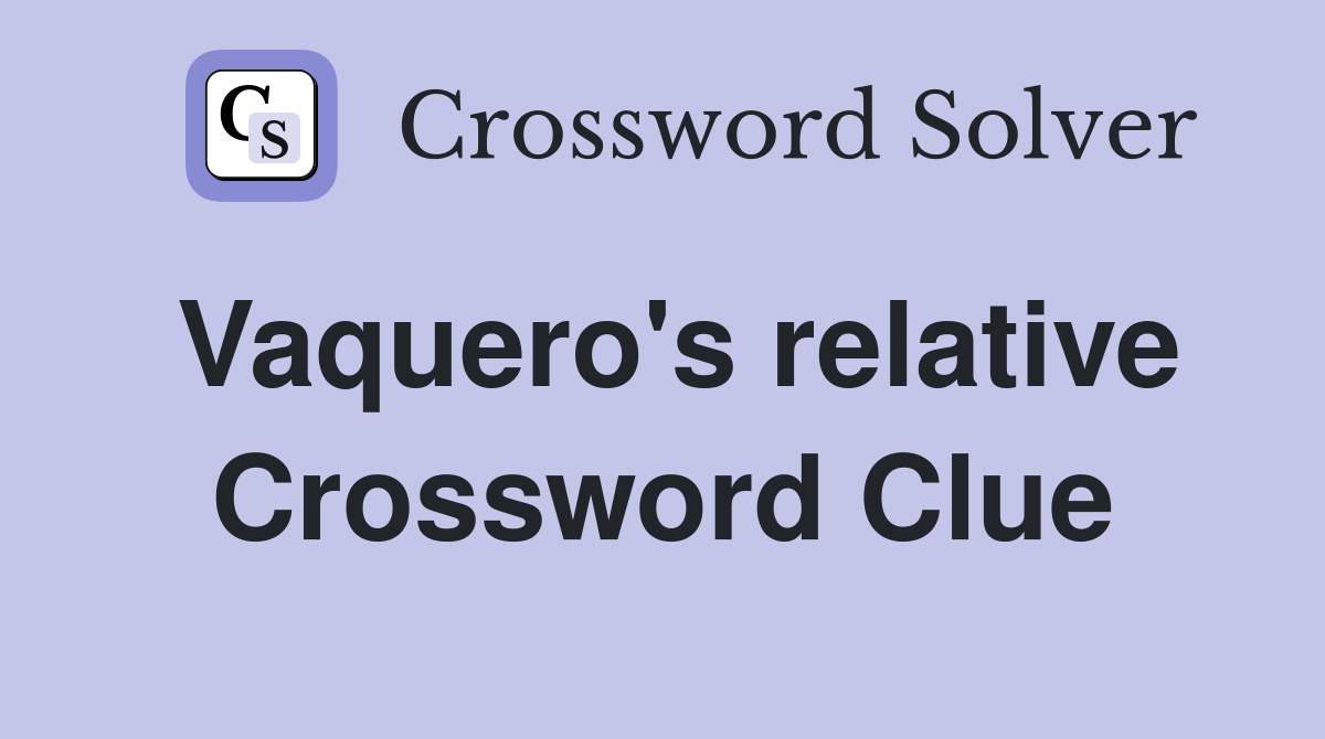 Vaquero's relative Crossword Clue