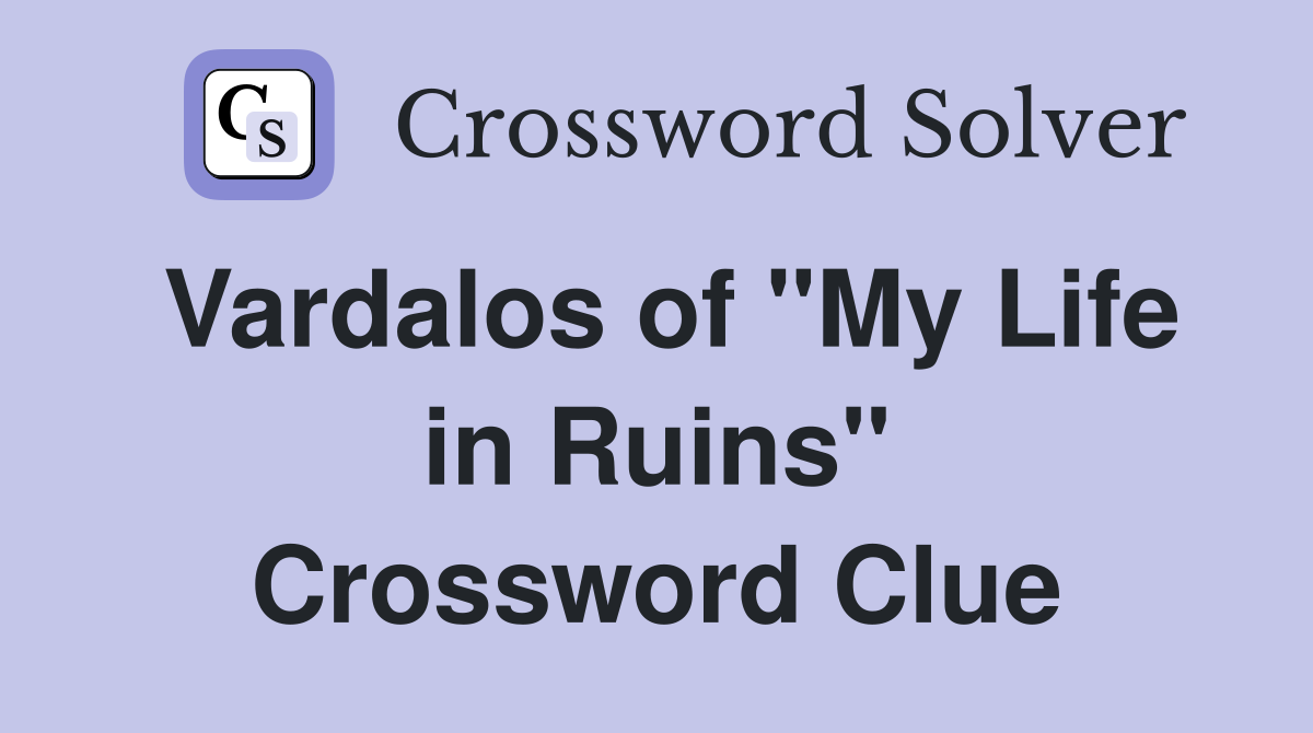 Vardalos of "My Life in Ruins" Crossword Clue