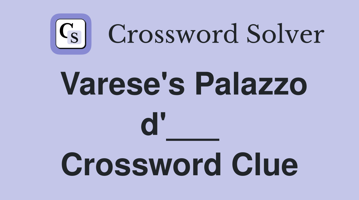 Varese's Palazzo d'___ Crossword Clue