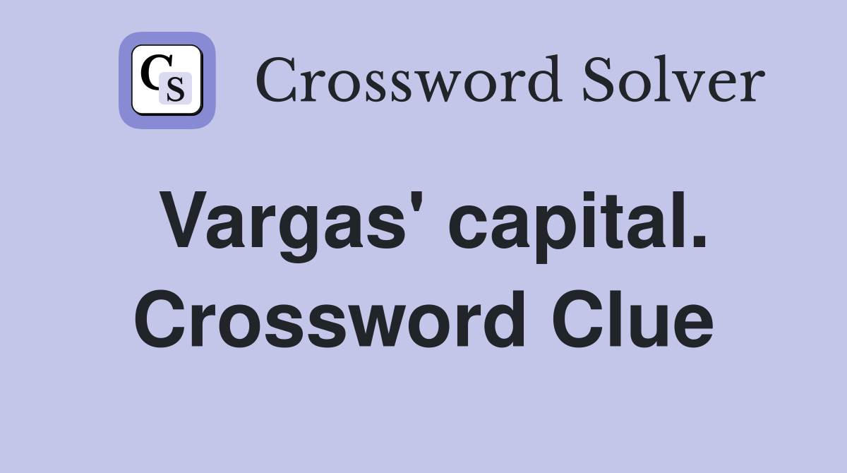 Vargas' capital. Crossword Clue