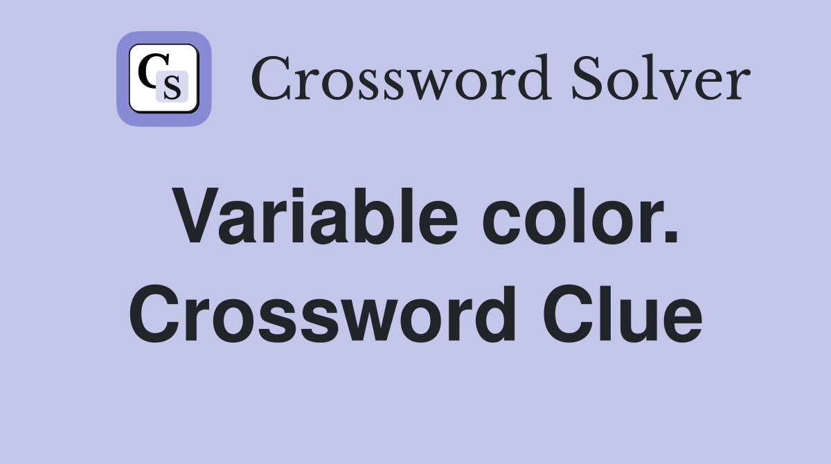 Variable color. Crossword Clue