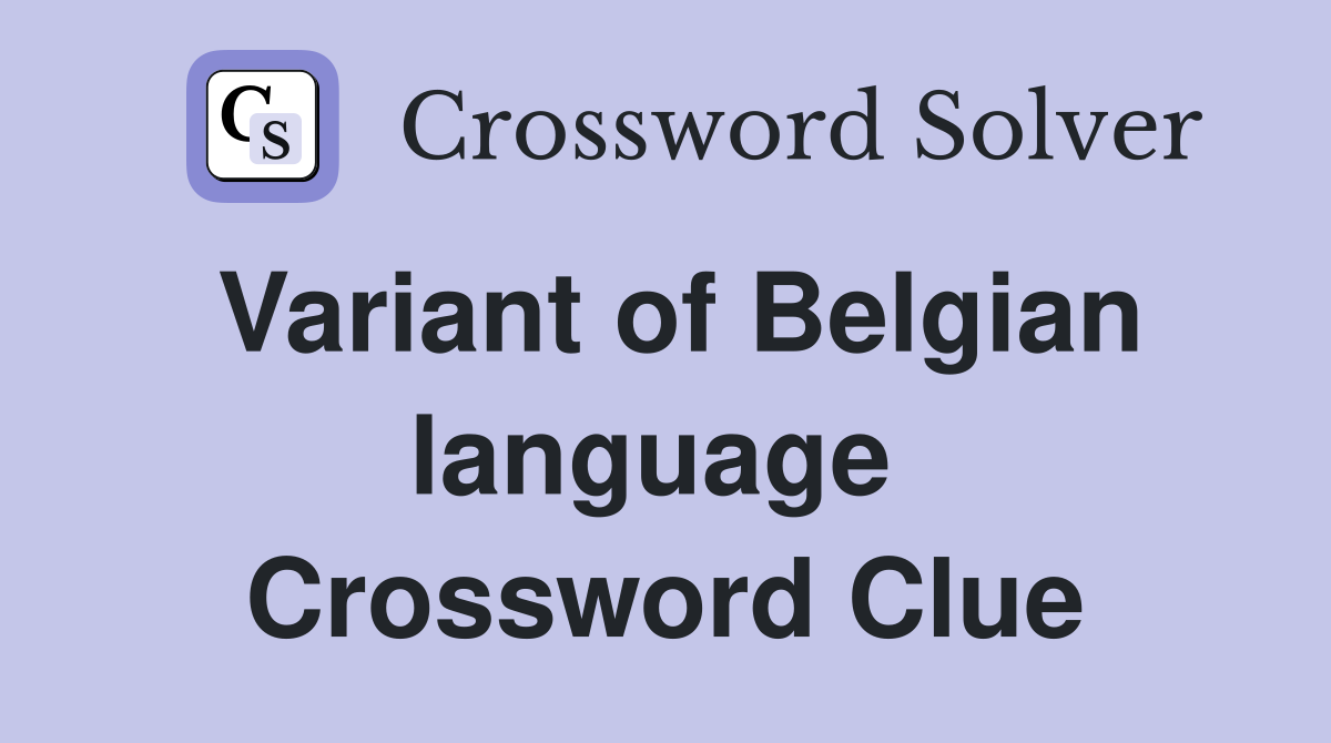 Variant of Belgian language  Crossword Clue
