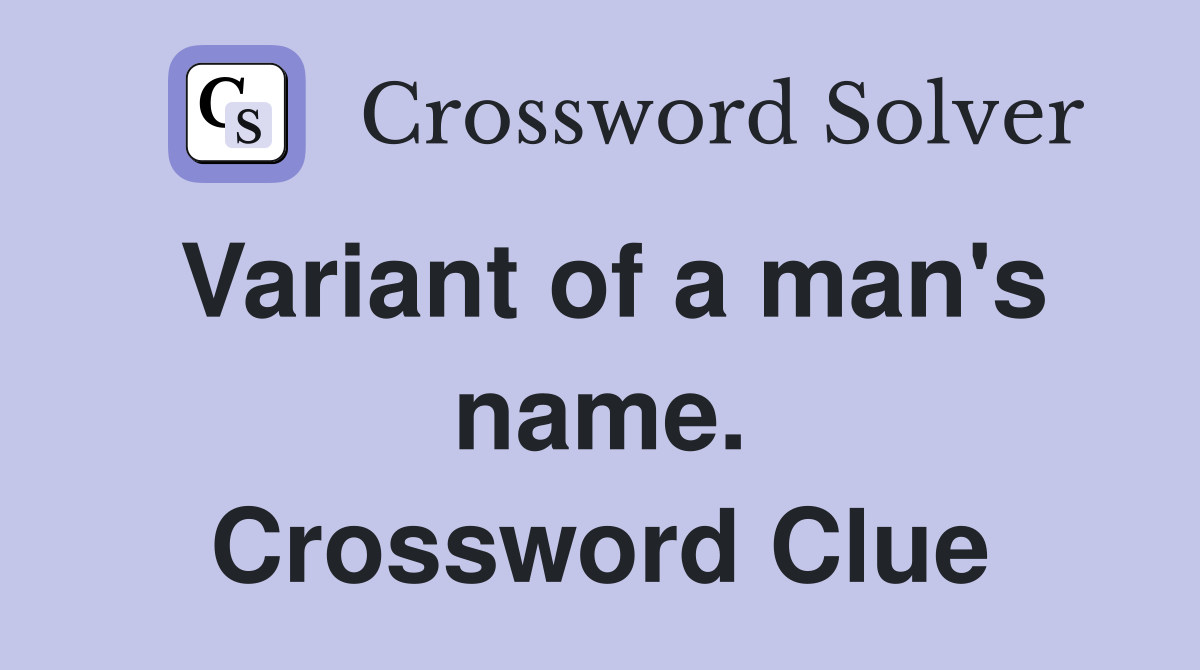 Variant of a man's name. Crossword Clue