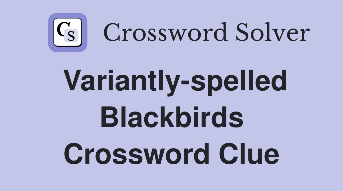 Variantly-spelled Blackbirds Crossword Clue