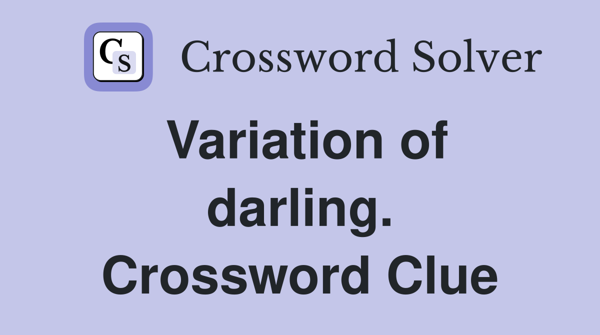 Variation of darling. Crossword Clue