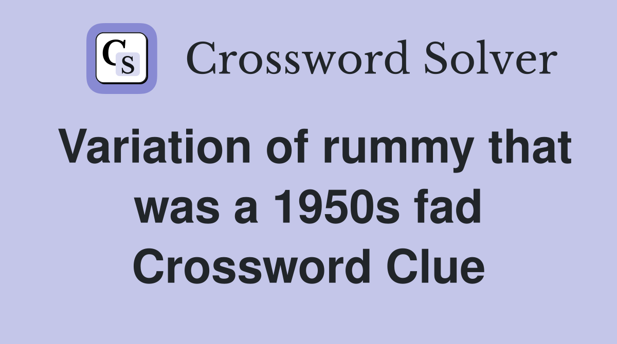 Variation of rummy that was a 1950s fad Crossword Clue