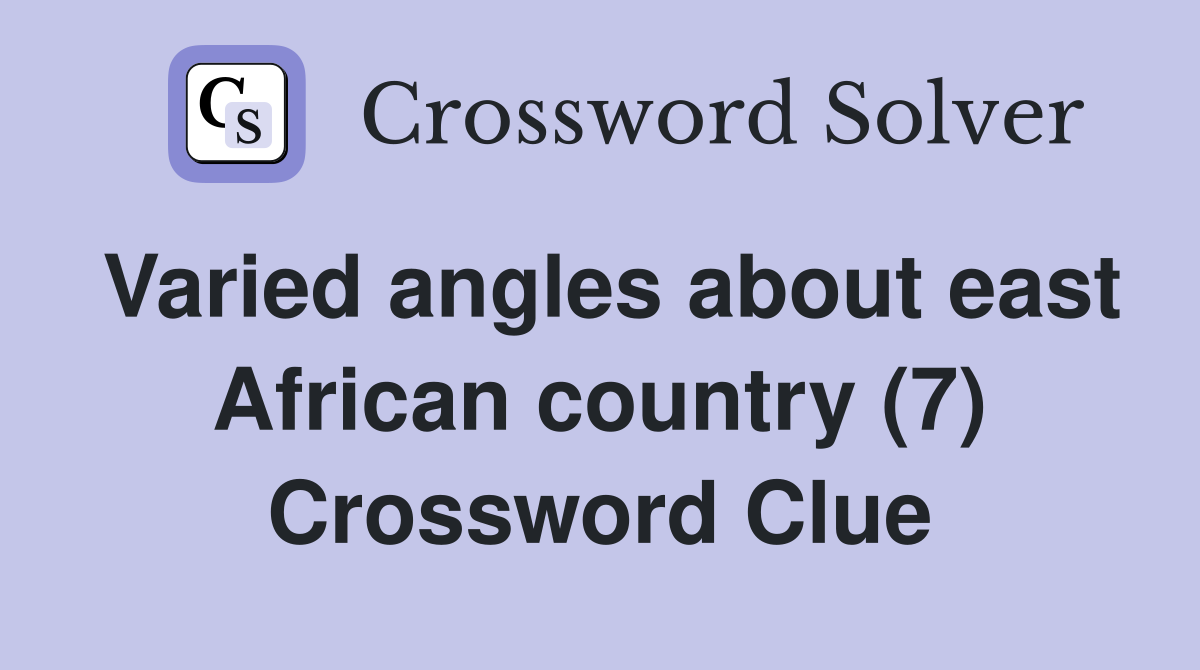 Varied angles about east African country (7) Crossword Clue
