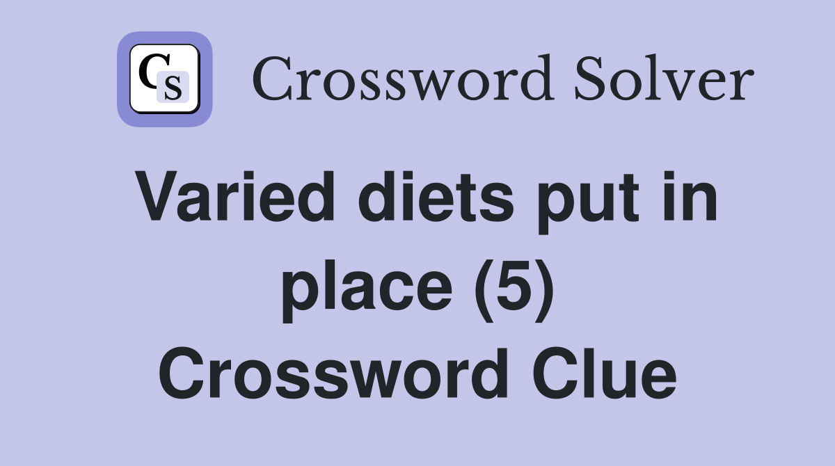 Varied diets put in place (5) Crossword Clue