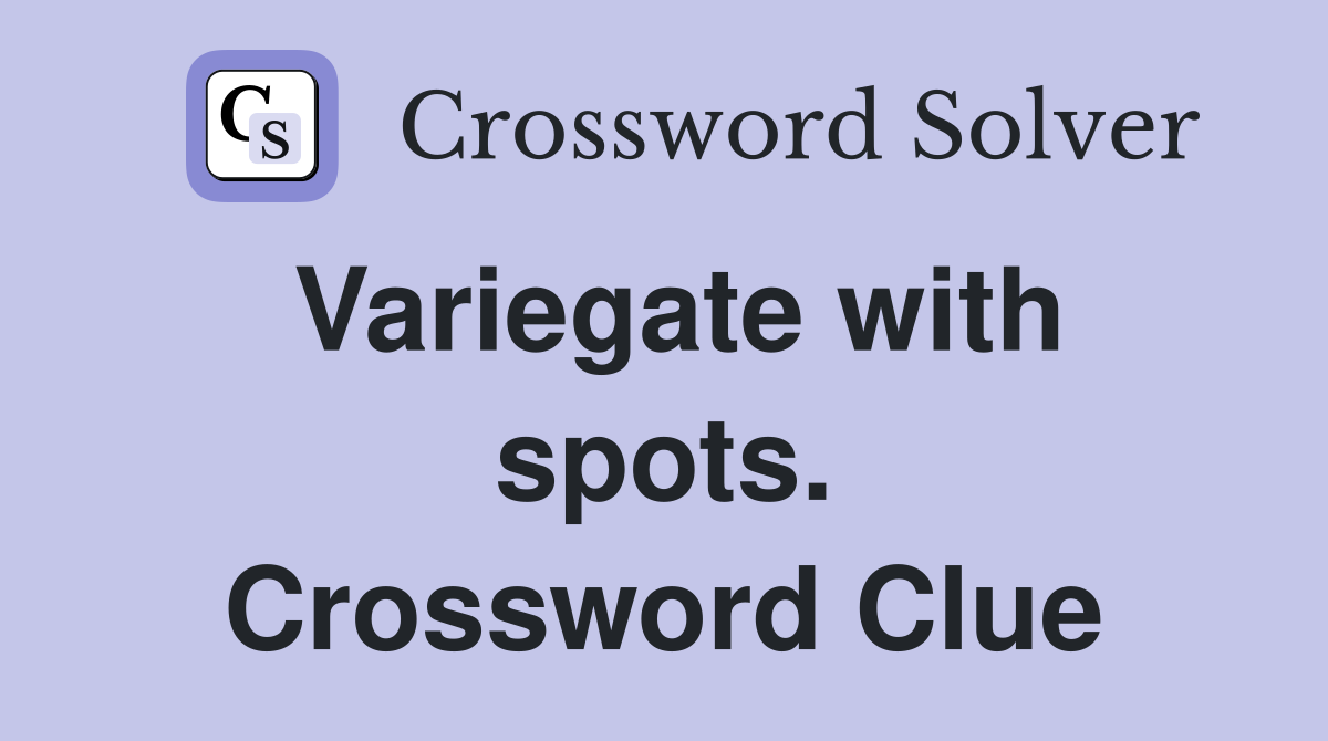 Variegate with spots. Crossword Clue