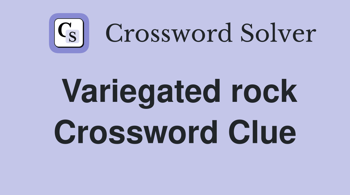 Variegated rock Crossword Clue