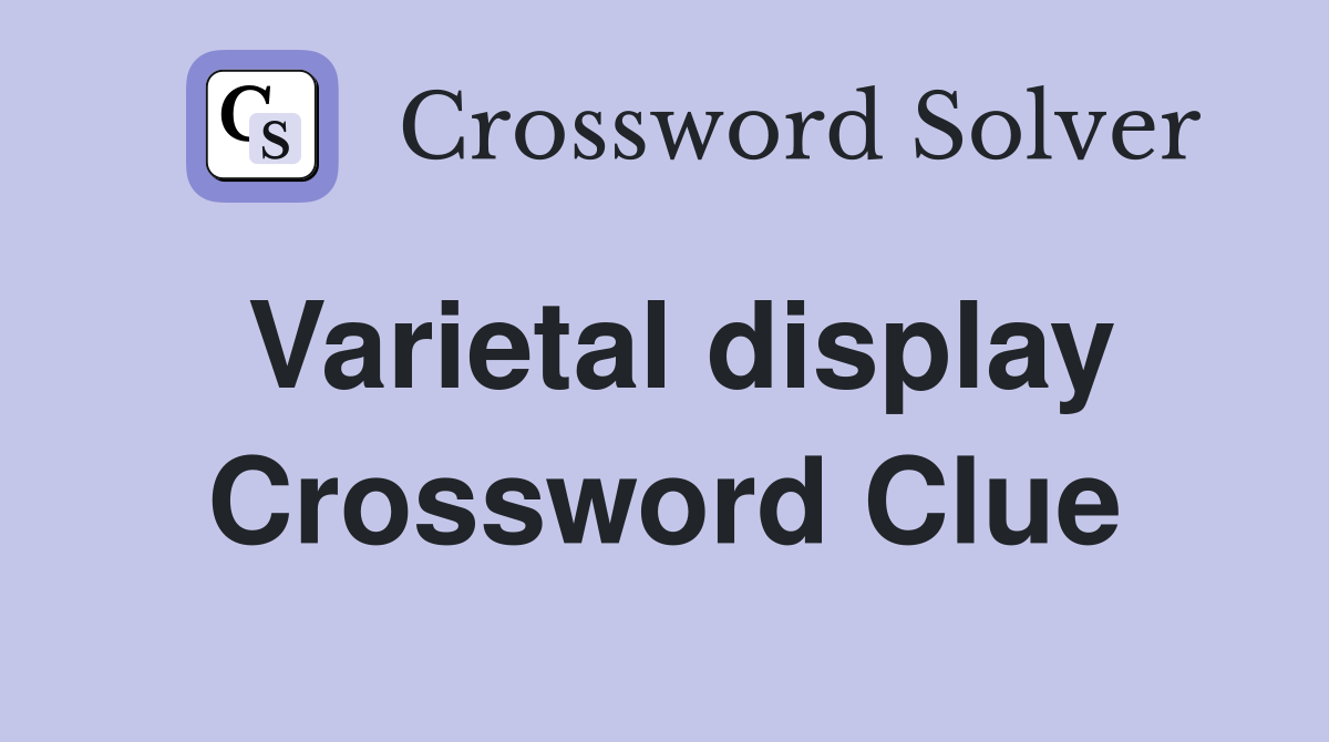 Varietal display Crossword Clue