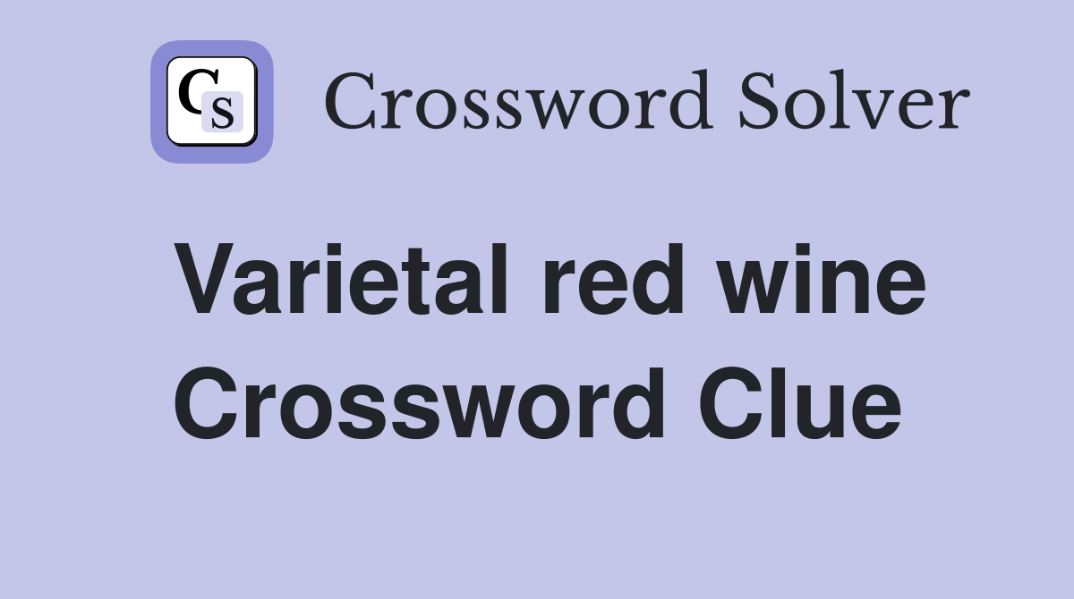Varietal red wine Crossword Clue