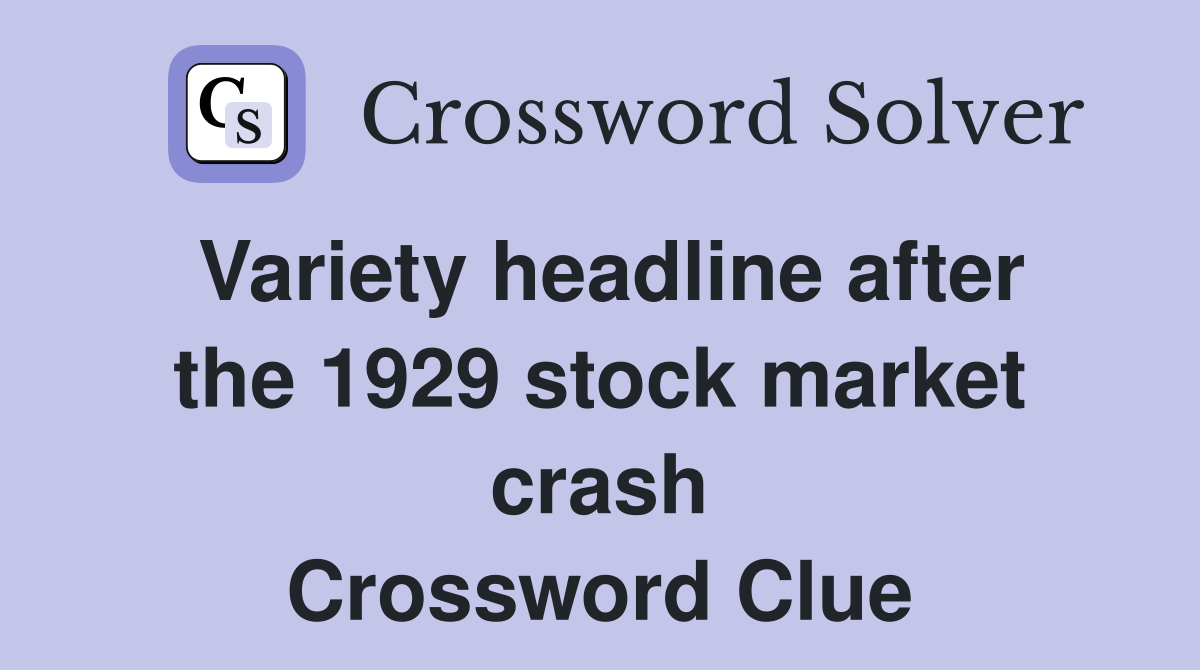 Variety headline after the 1929 stock market crash Crossword Clue