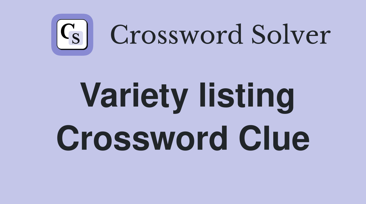 Variety listing Crossword Clue